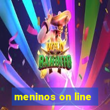 meninos on line